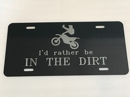 I'd rather be IN THE DIRT DIRTBIKE1 Tag Diamond Etched on Aluminum License Plate - £18.04 GBP