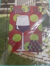 Meadow Creek &quot;Wine A Bit&quot; Decorative Garden Flag  12.5 x 18in  NIP - £10.39 GBP