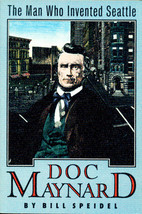 Doc Maynard, The Man Who Invented Seattle By Bill Speidel ~ Softcover - $8.20 CAD