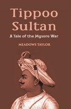 Tippoo Sultaun: A Tale Of The Mysore War [Hardcover] - £34.46 GBP