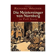 Die Meistersinger Von Nurnburg: Complete Vocal and Orchestral Score Wagn... - £87.71 GBP