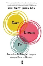 Dare, Dream, Do: Remarkable Things Happen When You Dare to Dream by Whitney John - £6.34 GBP