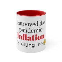 I survived the pandemic. Inflation is killing me 11oz Coffee / Tea Mug - $403.24 MXN