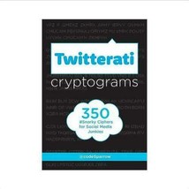 Twitterati Cryptograms : 350 Snarky Ciphers for Social Media Junkies by... - £5.53 GBP