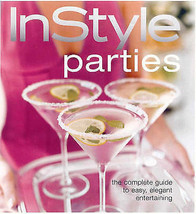 Instyle Parties: The Complete Guide to Easy, Elegant Entertaining.New Book. - £13.41 GBP