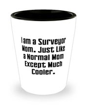 Nice Mom, I am a Surveyor Mom. Just Like a Normal Mom Except Much Cooler, Mom Sh - £7.66 GBP