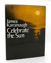 James J Kavanaugh Celebrate The Sun 1st Edition 1st Printing - £39.66 GBP