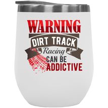 Make Your Mark Design Warning. Addictive Dirt Track Racing. 12oz Insulated Wine  - £22.15 GBP