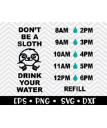 Don&#39;t Be A Sloth Drink Your Water (Water Tracker) SVG - £1.56 GBP