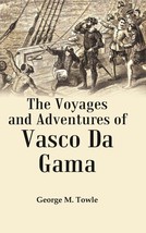 The Voyages and Adventures of Vasco Da Gama - £19.75 GBP