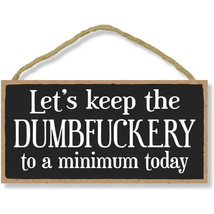 Let&#39;s Keep the Dumbfuckery to a minimum today - Wood Sign  NEW! - £3.87 GBP