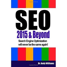 SEO 2015 &amp; Beyond: Search engine optimization will never be the same again! (Web - $16.00