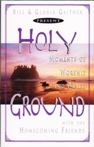 Holy Ground [Audio Cassette] Bill and Gloria Gaither and Homecoming Friend - £11.87 GBP