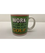 COFFEE TEA MUG, WORK IS FOR PEOPLE WHO DONT KNOW HOW TO PLAY GOLF, DAD, ... - €7,27 EUR