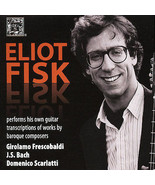 Eliot Fisk Guitar Frescobaldi Bach Scarlatti Baroque Compositions - £9.44 GBP