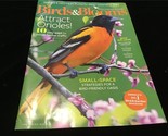 Birds &amp; Blooms Magazine April/May 2019 Attact Orioles, Small Spaces for ... - $9.00