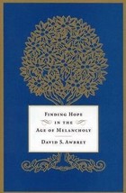 Finding Hope in the Age of Melancholy by David S. Awbrey, Great Book - £4.66 GBP