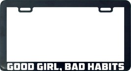 Good Girl Bad Habits license plate frame holder JDM - $6.92