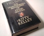 His Way: The Unauthorized Biography of Frank Sinatra Kitty Kelley - $2.93