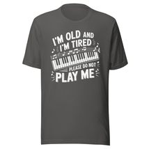 I&#39;m Old and I&#39;m Tired Please Do Not Play Me Unisex t-Shirt, Funny Sarcasm Shirt  - £15.92 GBP+