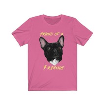 Friend of a Frenchie French Bulldog dog tshirt, Unisex Jersey Short Slee... - $19.99