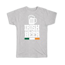Irish You Were Beer : Gift T-Shirt Wish St. Patrick Paddy Ireland Shamrock - £19.65 GBP