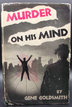 Gene Goldsmith MURDER ON HIS MIND First Edition 1947 Mystery Hardcover DJ Framed - £47.01 GBP