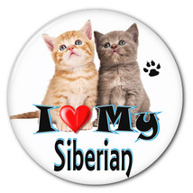 I Love My SIBERIAN Cat / Kitten 3&quot; CAMPAIGN Pin Back Button For your fav... - £6.24 GBP