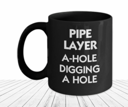 Pipe Layer Mug Funny Gift Professional A-Hole Trencher Digger Construction Crew - £17.55 GBP+