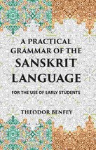 A Practical Grammar Of The Sanskrit Language : For The Use Of Early Students - £19.92 GBP