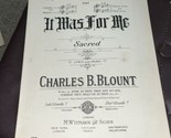 1912 It Was For Me Charles B. Blount Sacred Christian Gospel Sheet Music - $8.42