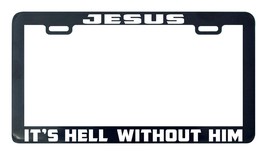 Jesus it&#39;s hell without him license plate frame holder - £4.62 GBP