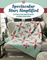 Spectacular Stars Simplified: Stitch &amp; Flip Quilts with a Lone Star Look... - £11.59 GBP