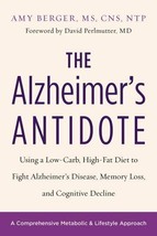 The Alzheimer&#39;s Antidote: Using a Low-Carb High-Fat Diet by Amy Berger GOOD+ - £4.47 GBP