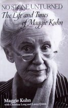 No Stone Unturned: The Life and Times of Maggie Kuhn Kuhn, Maggie - $13.99