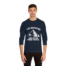 Unisex Classic Long Sleeve Mountain Graphic T-Shirt - &quot;I Like Mountains and Mayb - $35.02+