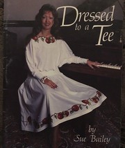 VTG Dressed To A Tee Sue Bailey Fabric Painting And Design Instruction Book - £13.20 GBP