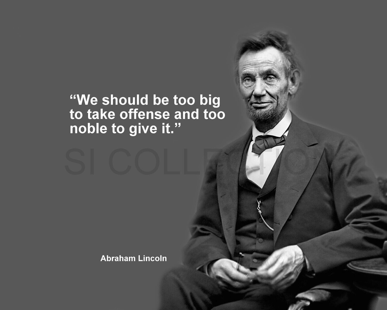 Primary image for ABRAHAM LINCOLN "WE SHOULD BE TOO BIG TO TAKE..." QUOTE PHOTO VARIOUS SIZES
