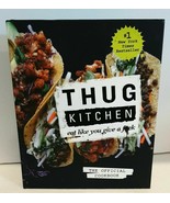 Thug Kitchen Crew: Eat Like You Give a  The Official Cookbook Hardback V... - £14.28 GBP