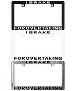 I Brake for Overtaking Assorted Legal License Plate Frame - €5,94 EUR+