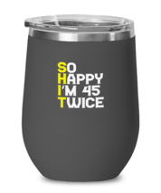 Wine Tumbler Stainless Steel Insulated  Funny So Happy I&#39;m 45 Twice 90th  - £19.94 GBP