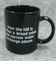 Over The Hill Coffee Mug Broad Mind Narrow Waist Old Age Humor 1985 Trisar Funny - £7.77 GBP