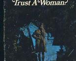 Trust a woman? (A Red badge novel of suspense) Denniston, Elinore - $2.93