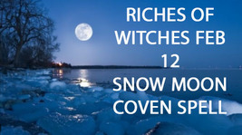 WED FEB 12 FULL SNOW MOON RICHES OF WITCHES COVEN & SCHOLAR HIGHER MAGICK image 2