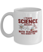 Coffee Mug Funny I Teach Science Because Math Teachers Need Heroes  - £11.88 GBP
