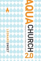 AquaChurch 2.0: Piloting Your Church in Today&#39;s Fluid Culture Leonard Sweet 1999 - £7.84 GBP