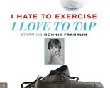 I Hate to Exercise, I Love to Tap - Tap Dance Instruction for Beginners ... - £20.32 GBP