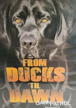 From Ducks Til Dawn DVD Dawn Patrol Season 3 Duck Hunting - $6.31 From Ducks Til Dawn DVD Dawn Patrol Season 3 Duck Hunting - $6.31