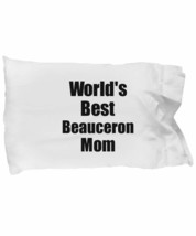 Beauceron Mom Pillowcase Worlds Best Dog Lover Funny Gift for Pet Owner Pillow C - £17.21 GBP