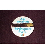 United Airlines Ask Me About Mileage Frequent Flyers Pinback Button, Pin - $6.95